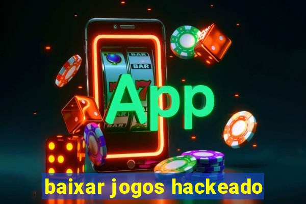 baixar jogos hackeado